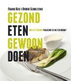 Gezond eten, gewoon doen by Frans J. Kok