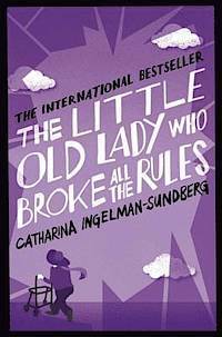Little Old Lady Who Broke All the Rules by C. Ingelman-Sundberg